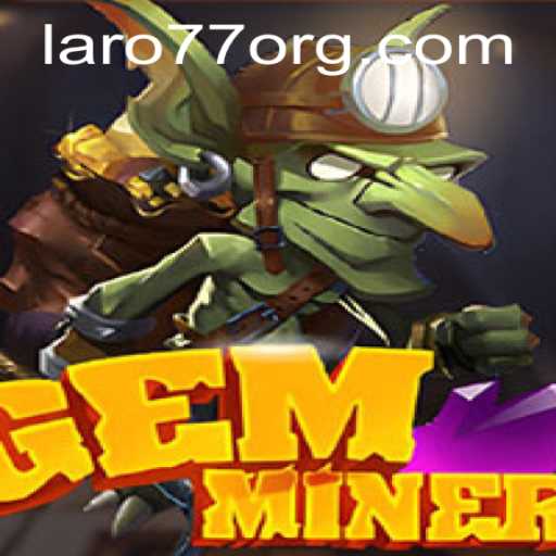 GemMiner: Unearth Adventures in the World of Laro77