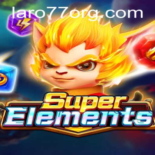 Discover SuperElements: The Dynamic World of Laro77
